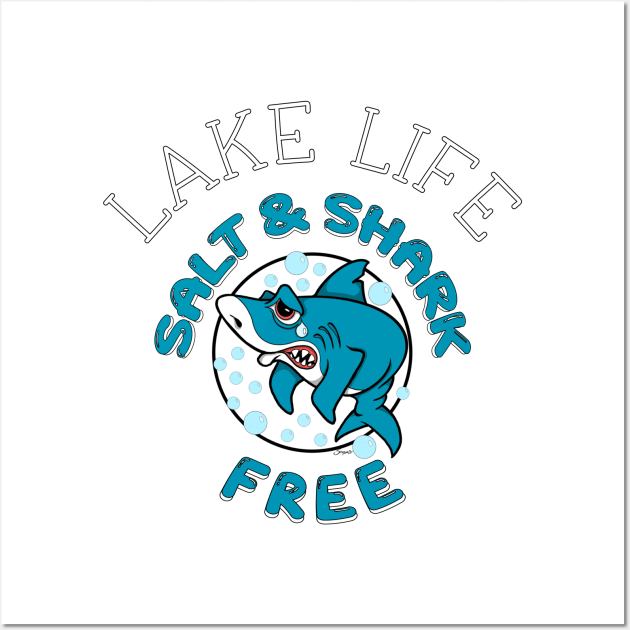 LAKE LIFE SALT & SHARK FREE Funny Lake lover Wall Art by ScottyGaaDo